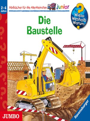 cover image of Die Baustelle [Wieso? Weshalb? Warum? JUNIOR Folge 7]